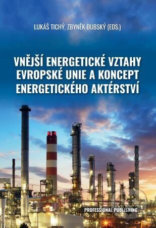 Kniha: Vnější energetické vztahy Evropské unie a koncept energetického aktérství (Lukáš Tichý). Professional Publishing, 2020 Kniha: Vnější energetické vztahy Evropské unie a koncept energetického aktérství (Lukáš Tichý). Professional Publishing, 2020