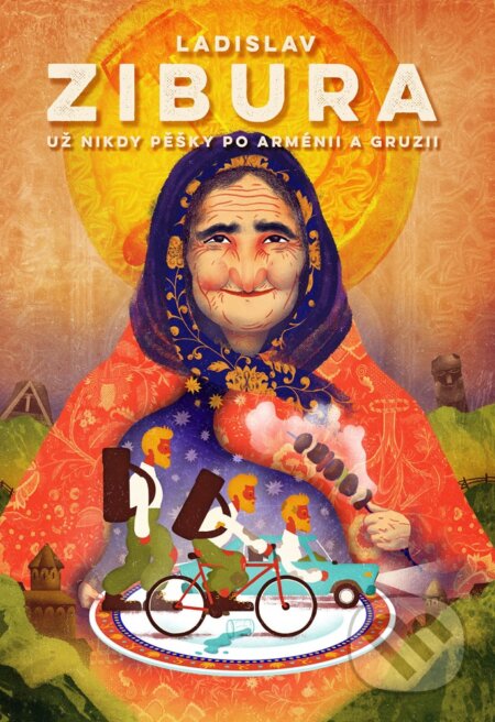 E-kniha: Už nikdy pěšky po Arménii a Gruzii (Ladislav Zibura). BIZBOOKS, 2017 E-kniha: Už nikdy pěšky po Arménii a Gruzii (Ladislav Zibura). BIZBOOKS, 2017