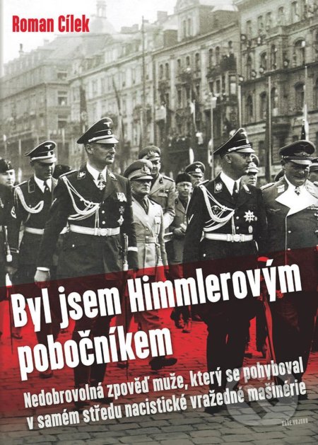 Kniha: Byl jsem Himmlerovým pobočníkem (Roman Cílek). Naše vojsko CZ, 2020 Kniha: Byl jsem Himmlerovým pobočníkem (Roman Cílek). Naše vojsko CZ, 2020
