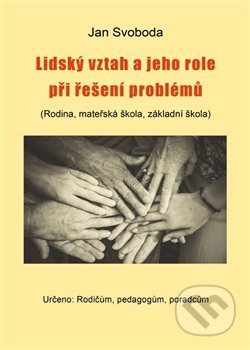 Kniha: Lidský vztah a jeho role při řešení problémů (Jan Svoboda). Jonathan Livingston, 2020 Kniha: Lidský vztah a jeho role při řešení problémů (Jan Svoboda). Jonathan Livingston, 2020