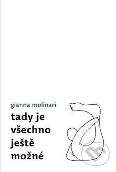 Kniha: Tady je všechno ještě možné (Gianna Molinari). Archa, 2020 Kniha: Tady je všechno ještě možné (Gianna Molinari). Archa, 2020