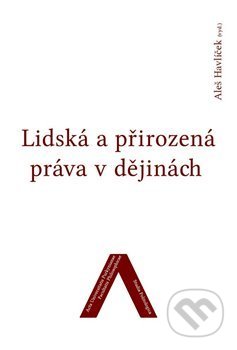 Lidská a přirozená práva v dějinách - Aleš Havlíček, Univerzita J.E. Purkyně, 2014