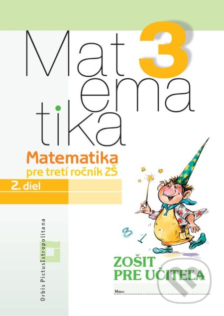Kniha: Matematika 3 pre základné školy - 2. diel (zošit pre učiteľa) (Katarína Žilková, Martina Totkovičová a Vladimír Repáš). Orbis Pictus Istropolitana, 2018 Kniha: Matematika 3 pre základné školy - 2. diel (zošit pre učiteľa) (Katarína Žilková, Martina Totkovičová a Vladimír Repáš). Orbis Pictus Istropolitana, 2018