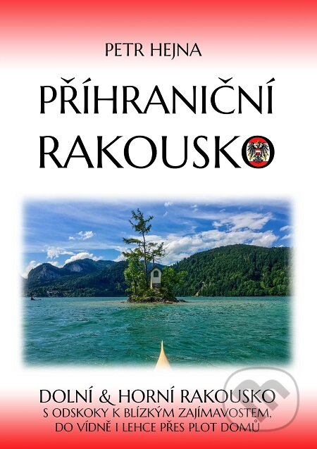 E-kniha: Příhraniční Rakousko (Petr Hejna). E-knihy jedou E-kniha: Příhraniční Rakousko (Petr Hejna). E-knihy jedou