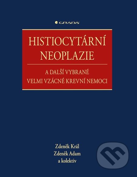 Kniha: Histiocytární neoplazie a další vybrané vzácné krevní nemoce (Zdeněk Adam a Zdeněk Král). Grada, 2020 Kniha: Histiocytární neoplazie a další vybrané vzácné krevní nemoce (Zdeněk Adam a Zdeněk Král). Grada, 2020