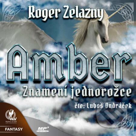 Audiokniha: Amber 3 - Znamení jednorožce (Roger Zelazny). Walker & Volf - audio vydavatelství, 2020 Audiokniha: Amber 3 - Znamení jednorožce (Roger Zelazny). Walker & Volf - audio vydavatelství, 2020