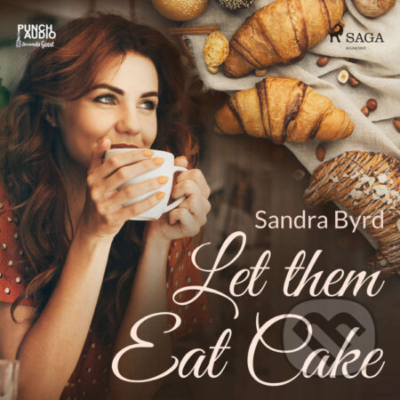 Audiokniha: Let them Eat Cake (EN) (Sandra Byrd). Saga Egmont, 2020 Audiokniha: Let them Eat Cake (EN) (Sandra Byrd). Saga Egmont, 2020