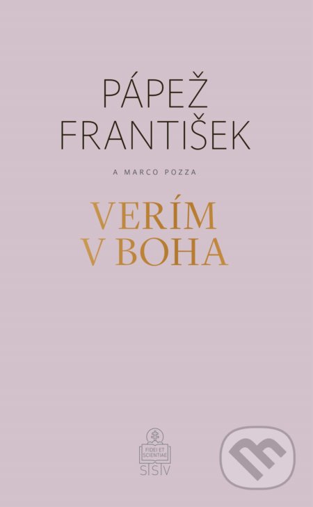 Kniha: Verím v Boha (Jorge Mario Bergoglio – pápež František a Marco Pozza). Spolok svätého Vojtecha, 2020 Kniha: Verím v Boha (Jorge Mario Bergoglio – pápež František a Marco Pozza). Spolok svätého Vojtecha, 2020