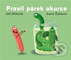 Pravil párek okurce - Jiří Dědeček, Aneta Žabková (ilustrácie), Limonádový Joe, 2020