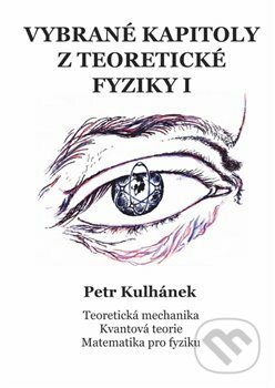 Kniha: Vybrané kapitoly z teoretické fyziky I (Petr Kulhánek). Aldebaran Group for Astrophysics, 2020 Kniha: Vybrané kapitoly z teoretické fyziky I (Petr Kulhánek). Aldebaran Group for Astrophysics, 2020