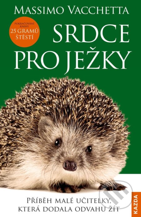 Kniha: Srdce pro ježky (Massimo Vacchetta). Nakladatelství KAZDA, 2020 Kniha: Srdce pro ježky (Massimo Vacchetta). Nakladatelství KAZDA, 2020