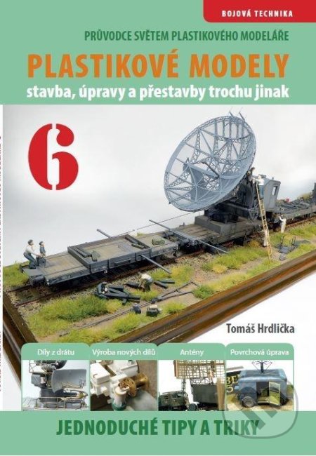 Kniha: Průvodce světem plastikového modeláře 6 (Marian Bunc). IFP Publishing, 2020 Kniha: Průvodce světem plastikového modeláře 6 (Marian Bunc). IFP Publishing, 2020