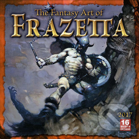 The Fantasy Art of Frazetta - 2017 Calendar - Frank Frazetta, Sellers Publishing, 2016