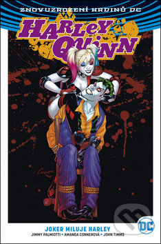 Kniha: Harley Quinn 2: Joker miluje Harley (Amanda Conner a Jimmy Palmiotti). BB/art, 2018 Kniha: Harley Quinn 2: Joker miluje Harley (Amanda Conner a Jimmy Palmiotti). BB/art, 2018