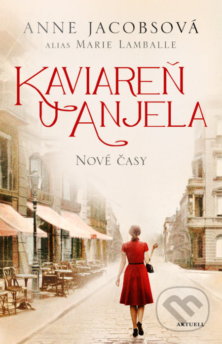 Kniha: Kaviareň U anjela: Nové časy (Anne Jacobs a Marie Lamballe), 2021 Kniha: Kaviareň U anjela: Nové časy (Anne Jacobs a Marie Lamballe), 2021