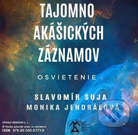 E-kniha: Tajomno akášických záznamov (Monika Jendrálová a Slavomír Suja). MEA2000, 2020 E-kniha: Tajomno akášických záznamov (Monika Jendrálová a Slavomír Suja). MEA2000, 2020