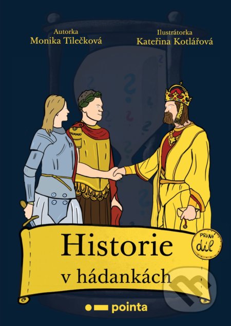 Kniha: Historie v hádankách: první díl (Monika Tilečková). Pointa, 2020 Kniha: Historie v hádankách: první díl (Monika Tilečková). Pointa, 2020