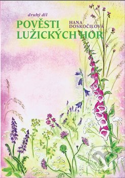 Kniha: Pověsti Lužických hor - Druhý díl (Hana Doskočilová). iTutorial, 2020 Kniha: Pověsti Lužických hor - Druhý díl (Hana Doskočilová). iTutorial, 2020