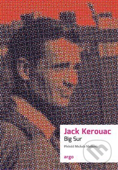 Kniha: Big Sur (Jack Kerouac). Argo, 2020 Kniha: Big Sur (Jack Kerouac). Argo, 2020