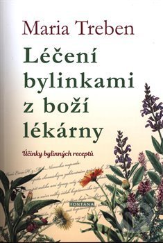 Kniha: Léčení bylinkami z boží lékárny (Maria Treben). Fontána, 2020 Kniha: Léčení bylinkami z boží lékárny (Maria Treben). Fontána, 2020