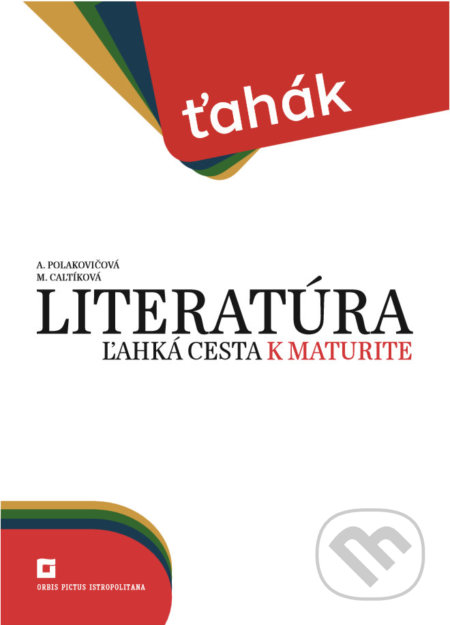 Kniha: Literatúra – ľahká cesta k maturite (Alena Polakovičová a Milada Caltíková). Orbis Pictus Istropolitana, 2020 Kniha: Literatúra – ľahká cesta k maturite (Alena Polakovičová a Milada Caltíková). Orbis Pictus Istropolitana, 2020