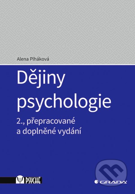 Kniha: Dějiny psychologie (Alena Plháková). Grada, 2020 Kniha: Dějiny psychologie (Alena Plháková). Grada, 2020