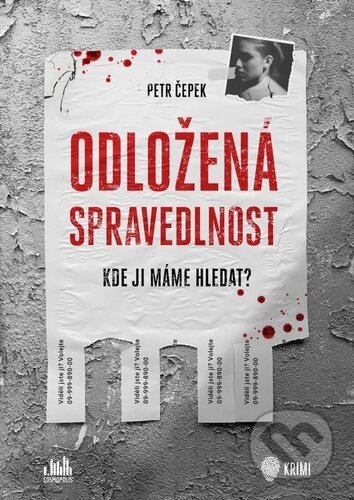 Kniha: Odložená spravedlnost (Petr Čepek). Cosmopolis, 2020 Kniha: Odložená spravedlnost (Petr Čepek). Cosmopolis, 2020