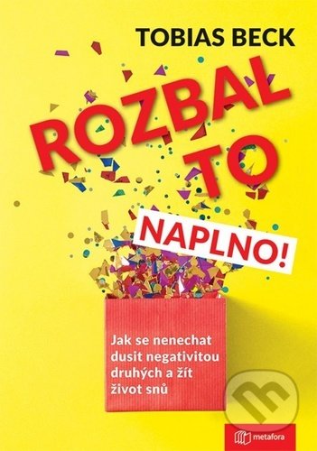 Kniha: Rozbal to naplno! (Tobias Beck). Metafora, 2020 Kniha: Rozbal to naplno! (Tobias Beck). Metafora, 2020