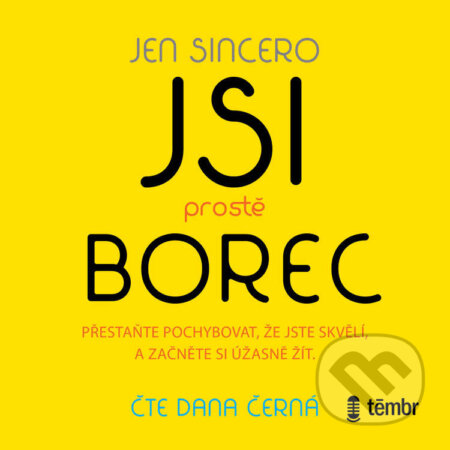 Audiokniha: Jsi prostě borec (Jen Sincero). Témbr, 2020 Audiokniha: Jsi prostě borec (Jen Sincero). Témbr, 2020