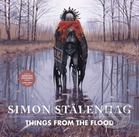 Kniha: Things from the Flood (Simon Stalenhag). Simon & Schuster, 2020 Kniha: Things from the Flood (Simon Stalenhag). Simon & Schuster, 2020