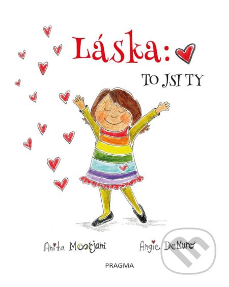 Kniha: Láska: To jsi ty (Angie DeMuro a Anita Moorjani). Pragma, 2020 Kniha: Láska: To jsi ty (Angie DeMuro a Anita Moorjani). Pragma, 2020