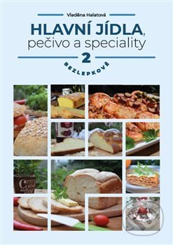 Kniha: Hlavní jídla, pečivo a speciality 2 - bezlepkově (Vladěna Halatová). Vladěna Halatová, 2020 Kniha: Hlavní jídla, pečivo a speciality 2 - bezlepkově (Vladěna Halatová). Vladěna Halatová, 2020