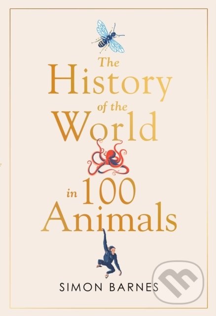Kniha: History of the World in 100 Animals (Simon Barnes). Simon & Schuster, 2020 Kniha: History of the World in 100 Animals (Simon Barnes). Simon & Schuster, 2020