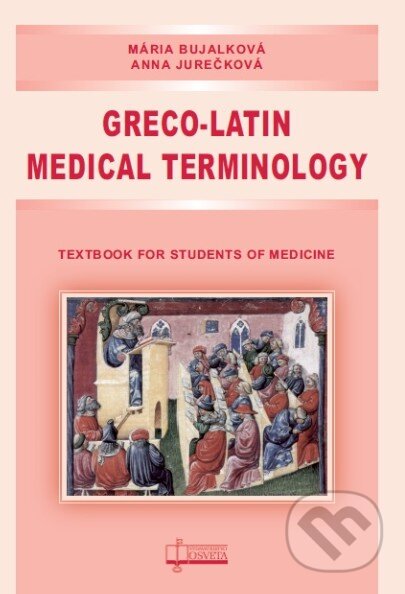 Kniha: Greco-Latin Medical Terminology (Anna Jurečková a Mária Bujalková). Osveta, 2020 Kniha: Greco-Latin Medical Terminology (Anna Jurečková a Mária Bujalková). Osveta, 2020