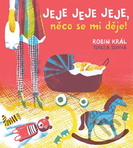 Kniha: Jeje jeje jeje, něco se mi děje! (Robin Král). Pikola, 2020 Kniha: Jeje jeje jeje, něco se mi děje! (Robin Král). Pikola, 2020