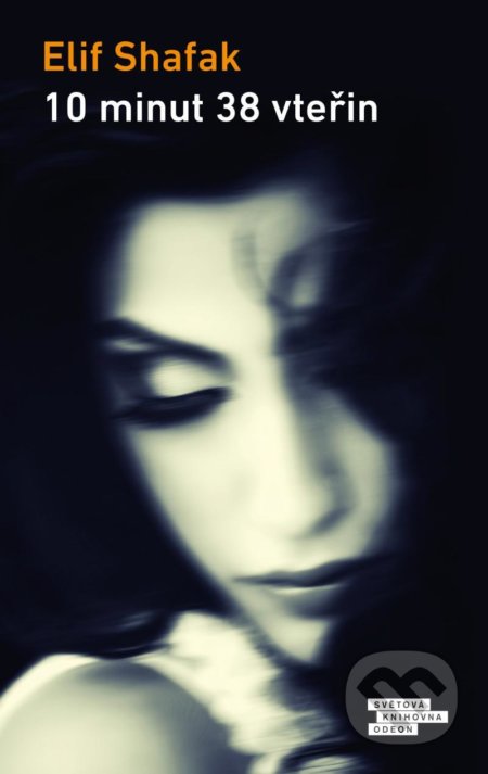 Kniha: 10 minut 38 vteřin (Elif Shafak). Odeon CZ, 2020 Kniha: 10 minut 38 vteřin (Elif Shafak). Odeon CZ, 2020