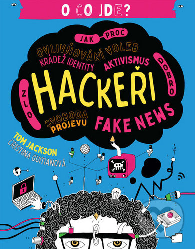 Kniha: Hackeři (Tom Jackson). Jota, 2020 Kniha: Hackeři (Tom Jackson). Jota, 2020