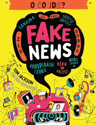 Kniha: Fake news (Tom Jackson). Jota, 2020 Kniha: Fake news (Tom Jackson). Jota, 2020