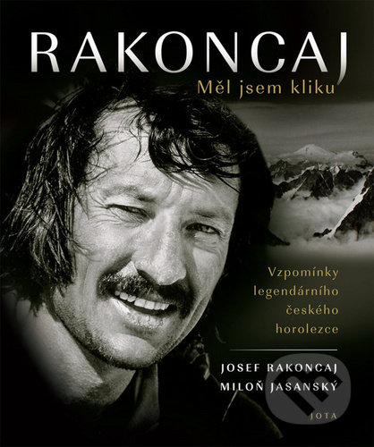 Kniha: Rakoncaj: Měl jsem kliku (Josef Rakoncaj a Miloň Jasanský). Jota, 2020 Kniha: Rakoncaj: Měl jsem kliku (Josef Rakoncaj a Miloň Jasanský). Jota, 2020