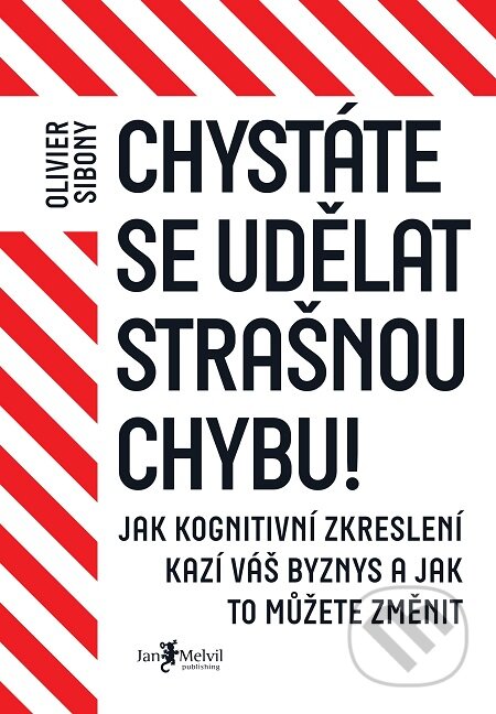 E-kniha: Chystáte se udělat strašnou chybu! (Olivier Sibony). Jan Melvil publishing, 2020 E-kniha: Chystáte se udělat strašnou chybu! (Olivier Sibony). Jan Melvil publishing, 2020