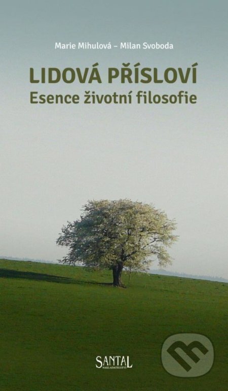 Kniha: Lidová přísloví (Marie Mihulová a Milan Svoboda). Santal, 2020 Kniha: Lidová přísloví (Marie Mihulová a Milan Svoboda). Santal, 2020