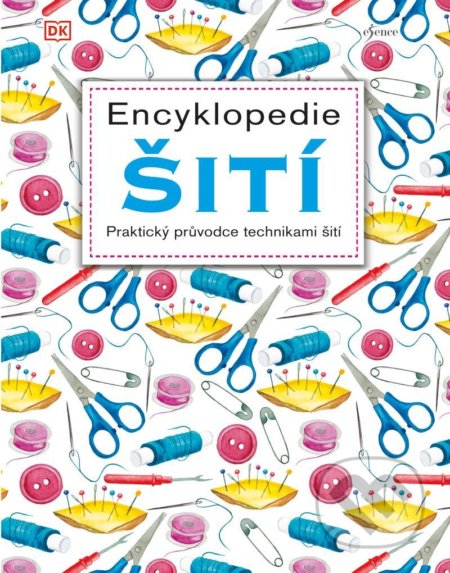 Kniha: Encyklopedie šití (Esence). Esence, 2020 Kniha: Encyklopedie šití (Esence). Esence, 2020