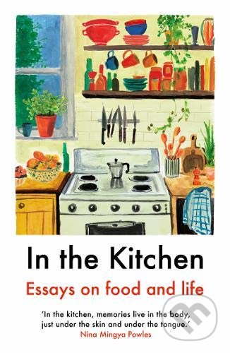 Kniha: In the Kitchen (Daisy Johnson, Ella Risbridger, Joel Golby, Julia Turshen, Juliet Annan, Laura Freeman, Mayukh Sen, Nina Mingya Powles, Rachel Roddy, Rebecca Liu, Rebecca May Johnson, Ruby Tandoh a Yemisí Aríbisálà). Daunt Books, 2020 Kniha: In the Kitchen (Daisy Johnson, Ella Risbridger, Joel Golby, Julia Turshen, Juliet Annan, Laura Freeman, Mayukh Sen, Nina Mingya Powles, Rachel Roddy, Rebecca Liu, Rebecca May Johnson, Ruby Tandoh a Yemisí Aríbisálà). Daunt Books, 2020