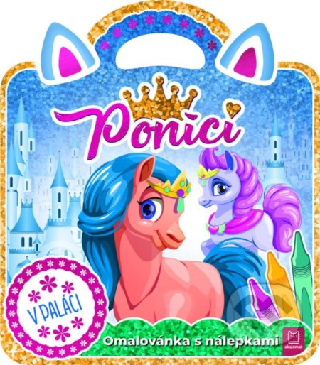 Kniha: Poníci – V paláci (Magda Konik a Marzena Ćwik). Aksjomat, 2020 Kniha: Poníci – V paláci (Magda Konik a Marzena Ćwik). Aksjomat, 2020