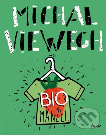 Kniha: Biomanžel (Michal Viewegh). Ikar CZ, 2020 Kniha: Biomanžel (Michal Viewegh). Ikar CZ, 2020