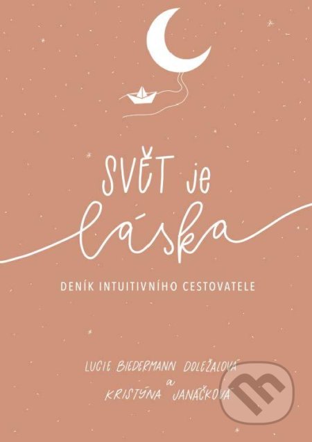 Kniha: Svět je láska (Kristýna Janáčková a Lucie Doležalová Biedermann). Pragma, 2021 Kniha: Svět je láska (Kristýna Janáčková a Lucie Doležalová Biedermann). Pragma, 2021