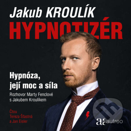 Audiokniha: Hypnotizér - Hypnóza, její moc a síla (Jakub Kroulík a Marta Fenclová). Autreo, 2020 Audiokniha: Hypnotizér - Hypnóza, její moc a síla (Jakub Kroulík a Marta Fenclová). Autreo, 2020