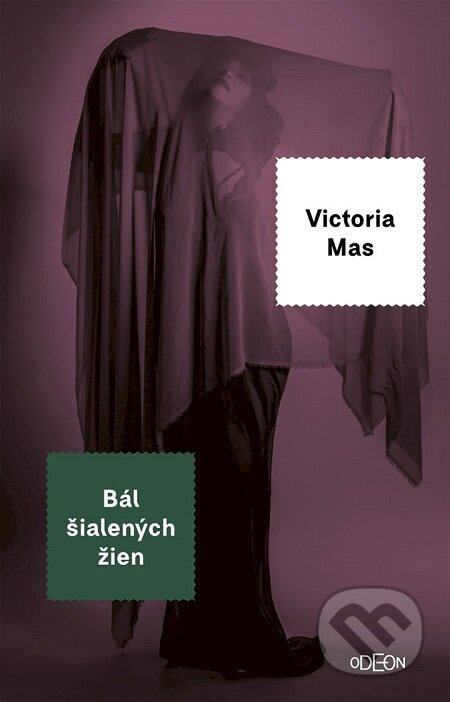 E-kniha: Bál šialených žien (Victoria Mas). Ikar, 2020 E-kniha: Bál šialených žien (Victoria Mas). Ikar, 2020