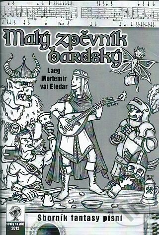 Kniha: Malý zpěvník bardský (Laeg Mortemir vai Eledar). Straky na vrbě, 2012 Kniha: Malý zpěvník bardský (Laeg Mortemir vai Eledar). Straky na vrbě, 2012