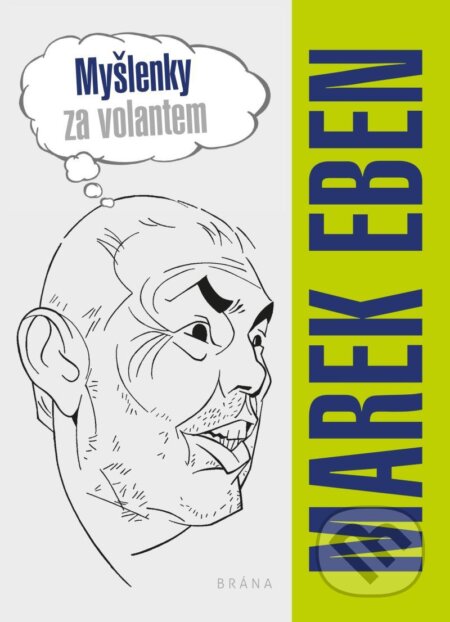 Kniha: Myšlenky za volantem (Marek Eben). Brána, 2020 Kniha: Myšlenky za volantem (Marek Eben). Brána, 2020